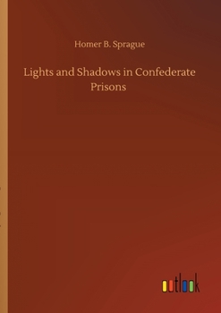 Paperback Lights and Shadows in Confederate Prisons Book