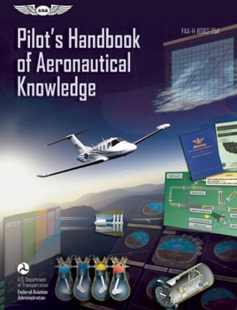 Paperback Pilot's Handbook of Aeronautical Knowledge: Faa-H-8083-25a Book