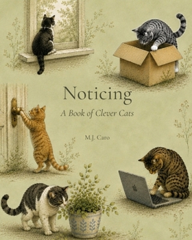 Noticing: A Book of Clever Cats (The Noticing Collection)