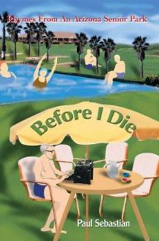 Paperback Before I Die: Rhymes From An Arizona Senior Park Book