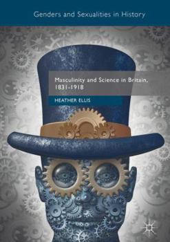 Hardcover Masculinity and Science in Britain, 1831-1918 Book