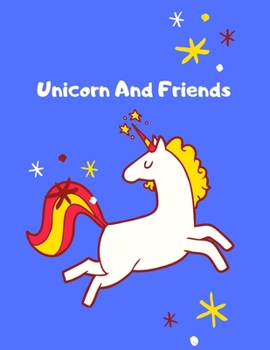 Unicorn Notebook ~ Unicorn And Friends: Cute Journal for kids - Lined Notebook Journal - 100 Pages