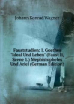 Paperback Fauststudien I. Goethes &Quotideal Und Book