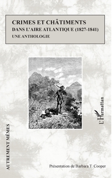 Crimes et châtiments dans l'aire atlantique (1827-1841): Une anthologie (Autrement Mêmes) (French Edition)