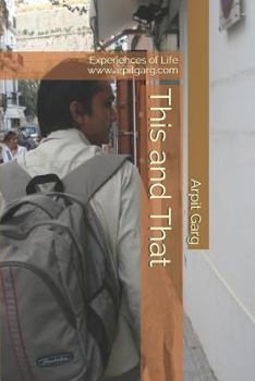 Paperback This and That: Experiences of Life Www.Arpitgarg.com Book