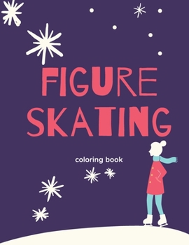 Paperback figure skating coloring book: Interesting coloring book for girls skating, relaxation figure skating adults Book