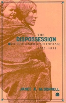 Hardcover The Dispossession of the American Indian, 18871934 Book