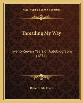 Paperback Threading My Way: Twenty-Seven Years of Autobiography (1874) Book