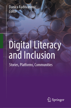Hardcover Digital Literacy and Inclusion: Stories, Platforms, Communities Book