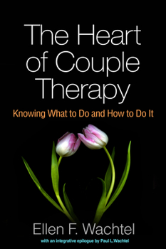 Paperback The Heart of Couple Therapy: Knowing What to Do and How to Do It Book
