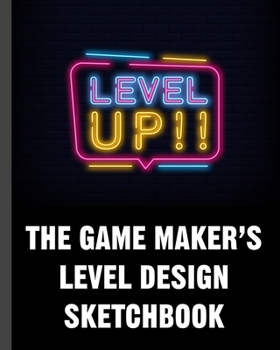 Paperback The Game Maker's Level Design Sketchbook: For indie game designers and game artists to sketch out game levels. Each page contains a pixel grid plus sp Book