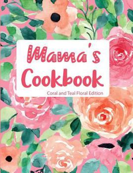 Mama's Cookbook Coral and Teal Floral Edition