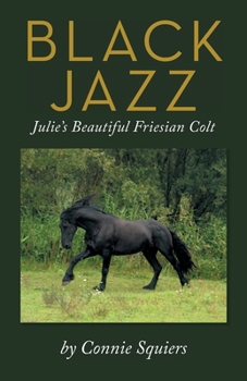 Paperback Black Jazz: Julie's Beautiful Friesian Colt Book