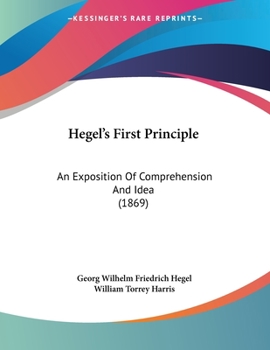 Paperback Hegel's First Principle: An Exposition Of Comprehension And Idea (1869) Book