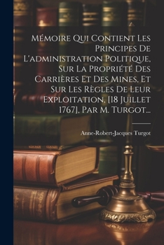 Paperback Mémoire Qui Contient Les Principes De L'administration Politique, Sur La Propriété Des Carrières Et Des Mines, Et Sur Les Règles De Leur Exploitation, [French] Book