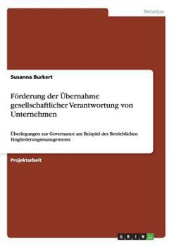 Paperback Förderung der Übernahme gesellschaftlicher Verantwortung von Unternehmen: Überlegungen zur Governance am Beispiel des Betrieblichen Eingliederungsmana [German] Book