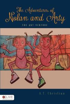 Paperback The Adventures of Nolan and Arty: The Ant- Venture Book