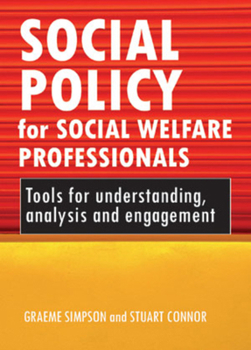Paperback Social Policy for Social Welfare Professionals: Tools for Understanding, Analysis and Engagement Book