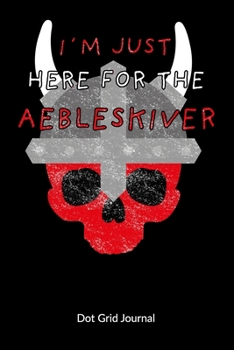 I´m just here for the Aebleskiver. Dot Grid Journal: Aebleskiver Notebook for a scandinavian, Dot Gridded 6x9.