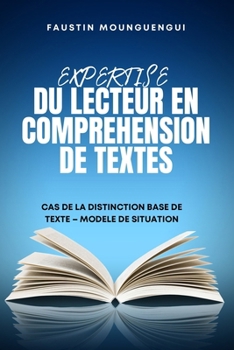 Paperback Expertise Du Lecteur En Comprehension de Textes: Cas de la Distinction Base de Texte - Modele de Situation [French] Book