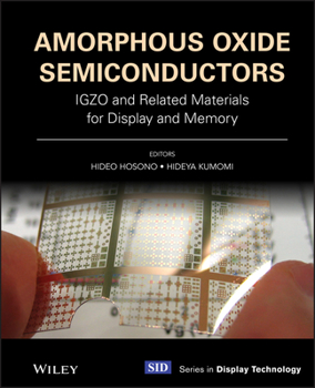 Hardcover Amorphous Oxide Semiconductors: Igzo and Related Materials for Display and Memory Book