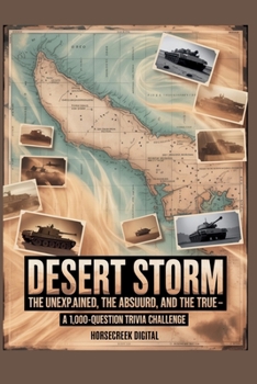 Paperback Desert Storm: The Unexplained, The Absurd, and The True - A 1,000-Question Trivia Challenge Book