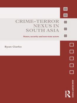 Paperback Crime-Terror Nexus in South Asia: States, Security and Non-State Actors Book