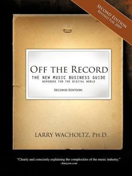 Paperback Off the Record-(Second Edition) the New Music Business Guide and Workbook for the Digital World Book