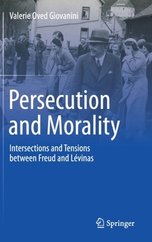 Hardcover Persecution and Morality: Intersections and Tensions Between Freud and Lévinas Book