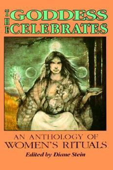 Paperback The Goddess Celebrates: An Anthology of Women's Rituals Book
