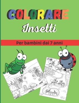 Paperback Colorare Insetti: 32 immagini di insetti da colorare per bambini dai 7 anni [Italian] Book