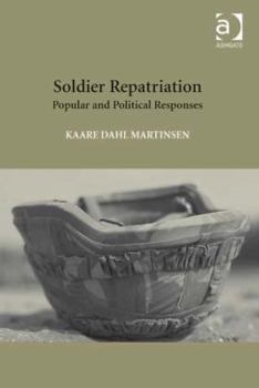 Hardcover Soldier Repatriation: Popular and Political Responses. Kaare Dahl Martinsen Book