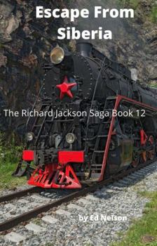 Escape From Siberia - Book #12 of the Richard Jackson Saga