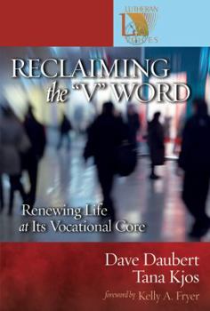 Paperback Reclaiming the "V" Word: Renewing Life at Its Vocational Core Book
