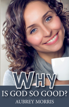 Paperback Why is God So Good? Book