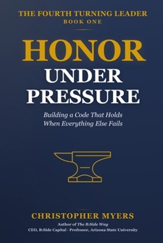 Paperback Honor Under Pressure: Building a Code That Holds When Everything Else Fails Book