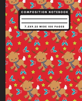 Paperback Composition Notebook: Cute Christmas Reindeer Wide Ruled Notebook XMas Lined School Journal 100 Pages 7.5 x 9.25 Red Book