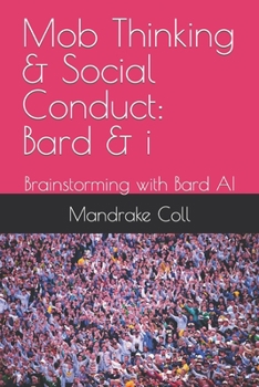 Paperback Mob Thinking & Social Conduct: Bard & i: Brainstorming with Bard AI Book