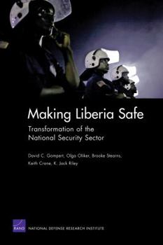 Paperback Making Liberia Safe: Transformation of the National Security Sector Book