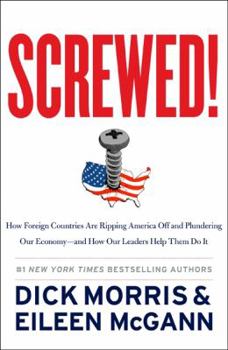 Hardcover Screwed!: How Foreign Countries Are Ripping America Off and Plundering Our Economy-And How Our Leaders Help Them Do It Book