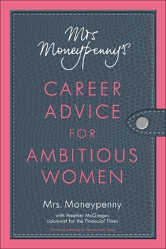 Paperback Mrs. Moneypenny's Career Advice for Ambitious Women Book
