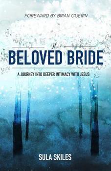 Paperback His Beloved Bride: A Journey Into Deeper Intimacy with Jesus Book