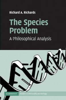 The Species Problem: A Philosophical Analysis - Book  of the Cambridge Studies in Philosophy and Biology