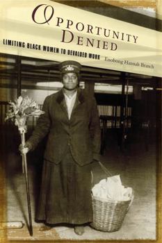Paperback Opportunity Denied: Limiting Black Women to Devalued Work Book
