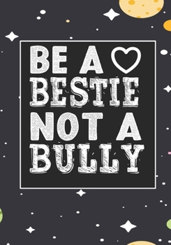 Be A bestie Not A Bully: anti bullying activities Awarenes Notebook to Write In for kids Men - Women | Lined Paper | Motivational Quotes Journal (anti bullying items)