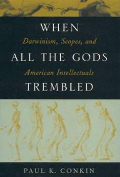 Hardcover When All the Gods Trembled: Darwinism, Scopes, and American Intellectuals Book