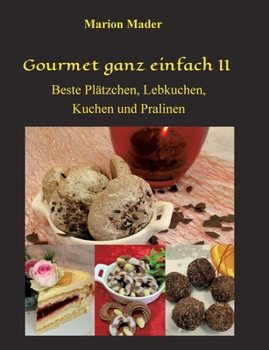 Paperback Gourmet ganz einfach II: Beste Plätzchen, Lebkuchen, Kuchen und Pralinen [German] Book