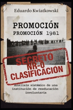 PROMOCIÓN 1981 - Edicion internacional: Informe de auditoría de un reformatorio involuntario (Memorias) (Spanish Edition)