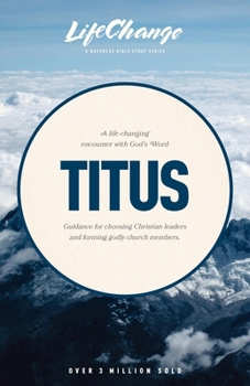 A Life-Changing Encounter with God's Word from the Book of Titus (Bibles/Bible Study - Life Change Series)