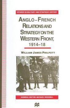 Paperback Anglo-French Relations and Strategy on the Western Front, 1914-18 Book